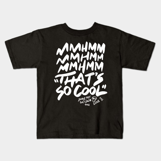 MmHmm V2 Kids T-Shirt by DOUBLE THREAT